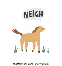 Horse says neigh. Hand drawn vector illustration with lettering in cartoon style for kids design.