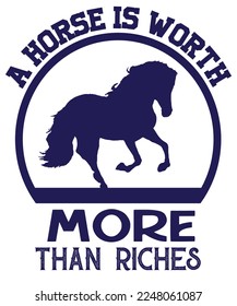 A horse is worth more than riches t-shirt design