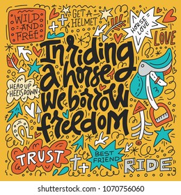 Horseriding quote - In riding the horse we borrow freedom. Unique style lettering made in vector. 

