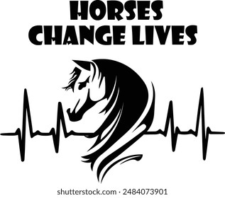 Horses Change Lives Vectorized Graphics Horse Design Pony Lover