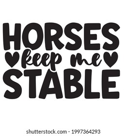 horses keep me stable background inspirational positive quotes, motivational, typography, lettering design