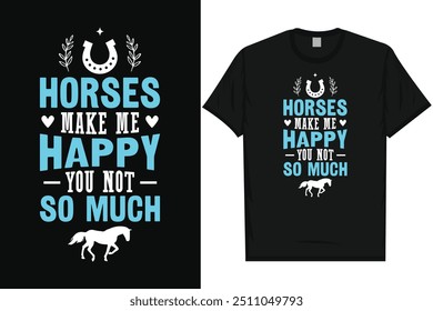 Horses make me happy you not so much horse riding horse lovers best horses typography graphics tshirt design