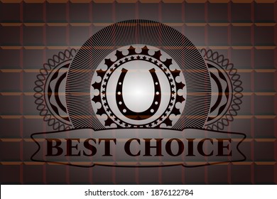 horseshoe icon and BEST CHOICE text chocolate bar emblem. Brown fashionable background. Artistic illustration. 