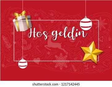 Hos geldin (translation;Welcome) banner with Christmas decoration: red and white ball, gift box and star on red background. Xmas holiday greeting card with copy space.