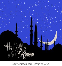 Hos Geldin Ya Sehri Ramazan or Ramadan Kareem. Silhouette of Istanbul mosque and crescent moon at night. Welcome to the holy month of Ramadan text.