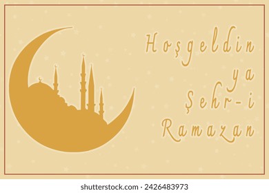 Hos Geldin Ya Sehri Ramazan or Ramadan Kareem. Silhouette of Istanbul mosque and crescent moon. Welcome to the holy month of Ramadan text.