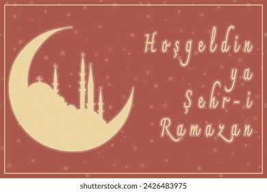 Hos Geldin Ya Sehri Ramazan or Ramadan Kareem. Silhouette of Istanbul mosque and crescent moon. Welcome to the holy month of Ramadan text.