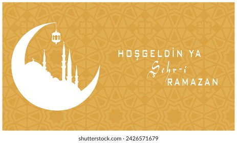 Hos Geldin Ya Sehri Ramazan or Ramadan Kareem. Silhouette of Istanbul mosque and crescent moon. Welcome to the holy month of Ramadan text.