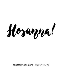Hosanna - Easter hand drawn lettering calligraphy phrase isolated on the white background. Fun brush ink vector illustration for banners, greeting card, poster design, photo overlays