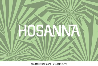 Hosanna over palm branches background, celebrating Palm Sunday.