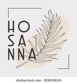 Hosanna text and line art palm branch illustration. Can be used as inspiring christian interior print or palm sunday greeting card.