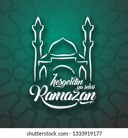 Hosgeldin ya sehri Ramazan. Translation turkish: Welcoming Ramadan