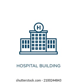 hospital building icon. Thin linear hospital building outline icon isolated on white background. Line vector hospital building sign, symbol for web and mobile