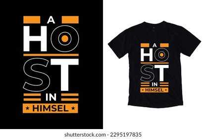 A host in himself modern typography t-shirt design, Inspirational quotes t-shirt design, geometrics, fashion, apparel, printing, merchandise