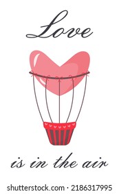 Hot air balloon in the shape of heart. Love is in the air quote. Greeting card or poster. Love and valentine's day concept.