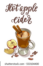 Hot Apple Cider. Decorative vector illustration and handwritten brush lettering for your design. Warm beverage in a glass with slices of apples, cinnamon, cardamom and cloves on white background.