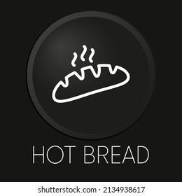 Hot bread minimal vector line icon on 3D button isolated on black background. Premium Vector.
