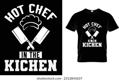 Hot Chef In The Kitchen cook Chef T-Shirt