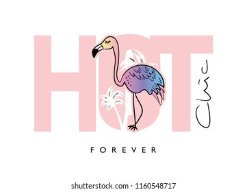 Hot chic text and flamingo drawing / Vector illustration design for t shirt graphics, prints, posters, cards, stickers and other creative uses