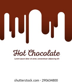 Hot Chocolate Backgrond With Cup. Flat Design. Coffee House. Coffee Palace, Cafe, Pastry Shop. Tasty Chocolate. Drips Chocolate. Logo