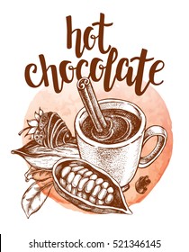 Hot chocolate in a cup with sticks of cinnamon, fondue, cocoa beans pod. Vector hand drawn illustration with calligraphy brush lettering. Menu or signboard template for confectionery and coffee shop.