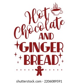 Hot  chocolate and ginger bread Merry Christmas shirt print template, funny Xmas shirt design, Santa Claus funny quotes typography design