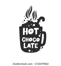 Hot Chocolate hand drawn illustration with typography. Cup silhouette with steam spires. Grunge style black lettering with ink drops. Restaurant coffee card, poster design element