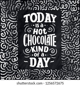 Hot chocolate hand lettering composition. Hand drawn quote for Christmas signs, cafe, bar and restaurant. Vector illustration