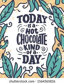 Hot chocolate hand lettering composition. Hand drawn quote for Christmas signs, cafe, bar and restaurant. Vector illustration