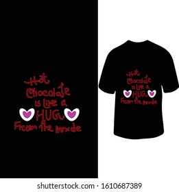 "Hot Chocolate is Like a Hug from Inside" Chocolate love t-shirt Design