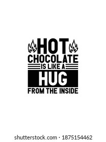 Hot chocolate is like a hug from the inside.Hand drawn typography poster design. Premium Vector.