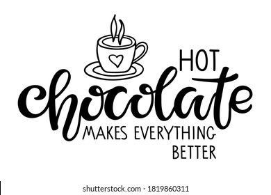 Hot Chocolate makes everything better lettering sign. Text with cocoa mug sketch isolated on white background. Winter Event or Wedding Sign Party Printable. Hot Cocoa Bar.