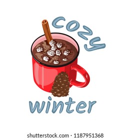 Hot chocolate mug with marshmallows and cinnamon. Hot Cocoa in a red mug. Cedar cone. Inscription cozy winter. Isolated object on white background. Vector illustration. Cacao with zephyr.