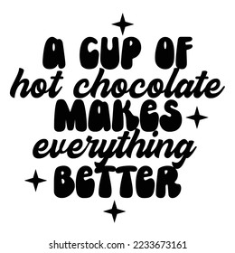 Hot Chocolate Quotes Typography Black and White