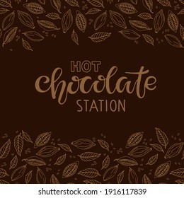 Hot Chocolate station Text with cocoa beans and leaves isolated on brown background. Hot Chocolate Quote Lettering Silhouette. Wedding Hot Chocolate Bar. Cafe, restaurant Menu Christmas doodle sketch