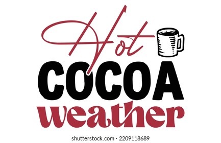 Hot Chocolate SVG Quotes SVG Cut Files Designs Bundle. Hot Chocolate Stickers quotes SVG cut files, Hot Chocolate Stickers quotes t shirt designs, Saying about Hot Chocolate Stickers .