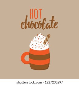 Hot chocolate vector graphic illustration with writing. Autumn, winter seasonal warm, hot cocoa drink in mug with whipped cream, sprinkles and sweet roll.