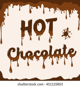 Hot Chocolate Vector Template With Melting Effect. Template With Melted Chocolate Text And With Melted Blot. Card Concept For Various Use. Light Brown Background.