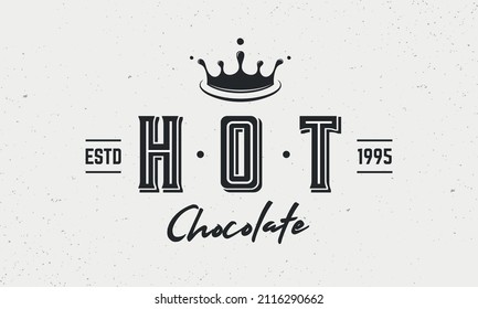 Logo de la cosecha de chocolate caliente. Diseño de letras de chocolate caliente para emblema, pancarta, afiche. Cae chocolate en la figura de la corona. Diseño hipster a la moda. Ilustración del vector