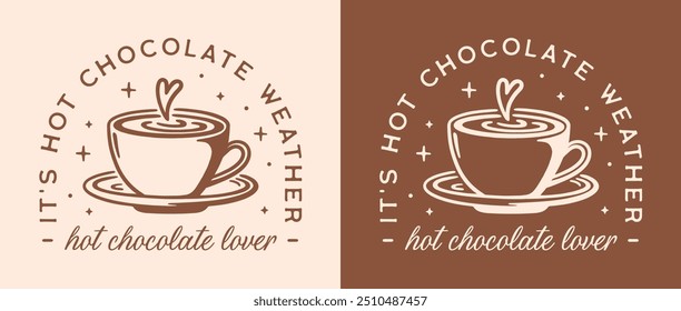 It's hot chocolate weather aesthetic winter season seasonal cocoa drink lovers funny quotes shirt design. Cozy cup retro brown aesthetic printable illustration poster sticker decor vector cut file.