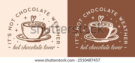 It's hot chocolate weather aesthetic winter season seasonal cocoa drink lovers funny quotes shirt design. Cozy cup retro brown aesthetic printable illustration poster sticker decor vector cut file.