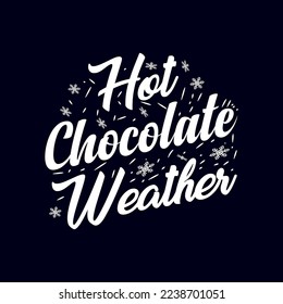 
Hot chocolate weather t-shirt design