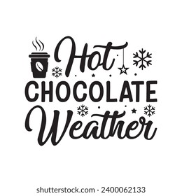 Clima de chocolate caliente, Invierno, Invierno divertido, Plantilla de diseño de camisetas de invierno Tipografía de archivo de corte, Archivos de invierno para cortar el crudo y la silueta Impresa de vectores Ilustración, Año Nuevo, Feliz Navidad