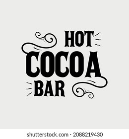 Hot Cocoa Bar Lettering, Chocolate Quote For Print, Poster, T-shirt And Much More