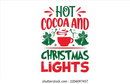 Hot Cocoa And Christmas Lights - Christmas T shirt Design, Hand drawn lettering and calligraphy, Svg Files for Cricut, Instant Download, Illustration for prints on bags, posters