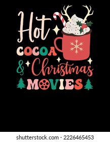 Hot Cocoa and Christmas Movies Hot Chocolate Retro Cute Christmas 2022 T shirt Design