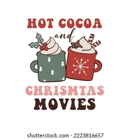 Hot cocoa and Christmas movies. Groovy hippie lettering with cocoa cups. Retro cartoon style