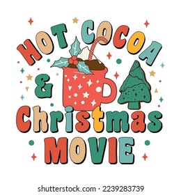 Hot Cocoa and Christmas Movies Groovy Lettering Hand drawn vector illustration. Christmas Vector, Hot Cocoa Vector, Hot Cocoa Christmas Movies, Christmas EPS