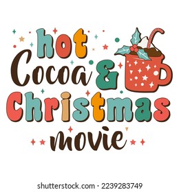 Hot Cocoa and Christmas Movies Groovy Lettering Hand drawn vector illustration. Christmas Vector, Hot Cocoa Vector, Hot Cocoa Christmas Movies, Christmas EPS