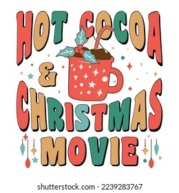 Hot Cocoa and Christmas Movies Groovy Lettering Hand drawn vector illustration. Christmas Vector, Hot Cocoa Vector, Hot Cocoa Christmas Movies, Christmas EPS